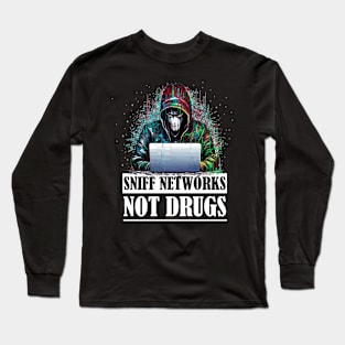 Ethical Hacker's Passion: Sniff Networks, Not Drugs Long Sleeve T-Shirt